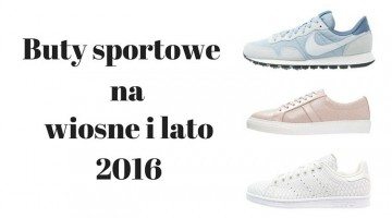 buty sportowe na wiosne 2016